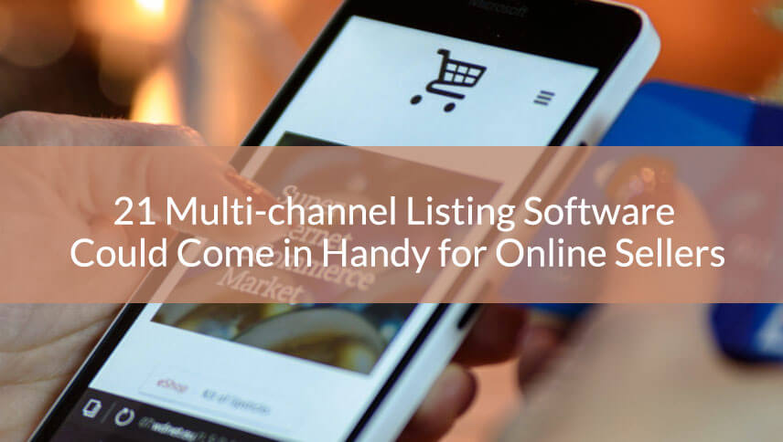 23 Multi-channel Listing Software Could Come in Handy for Online Sellers