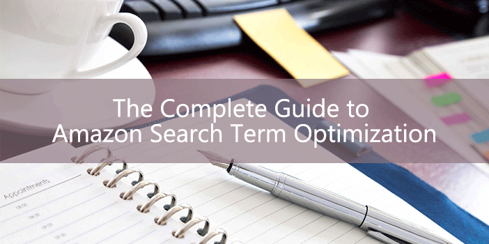The Complete Guide to Amazon Search Term Optimization