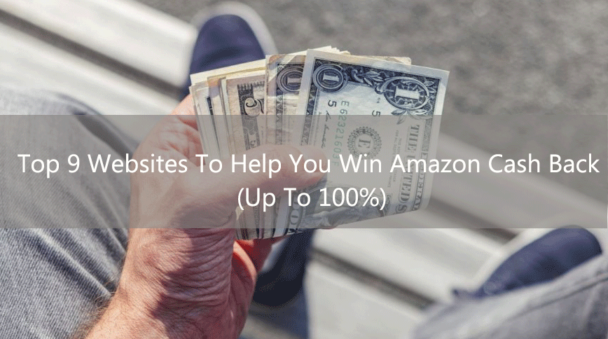 Top 9 Websites To Help You Win Amazon Cash Back (Up To 100%)