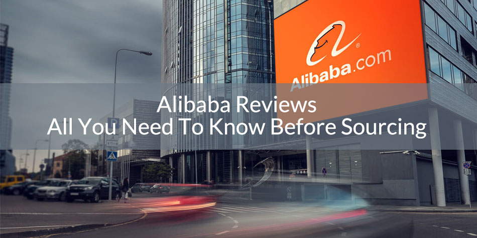 Alibaba Reviews: All You Need To Know Before Product Sourcing