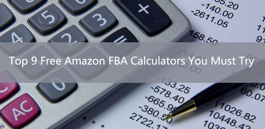 Top 9 Free Amazon FBA Calculators You Must Try
