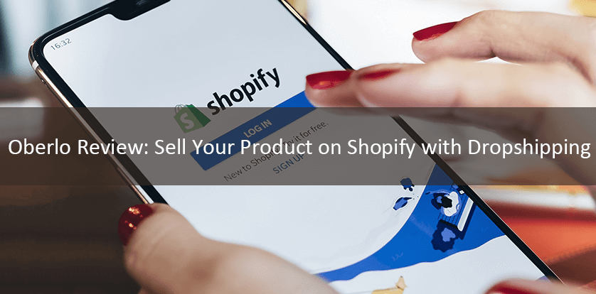 Oberlo Review Sell Your Product on Shopify with Dropshipping