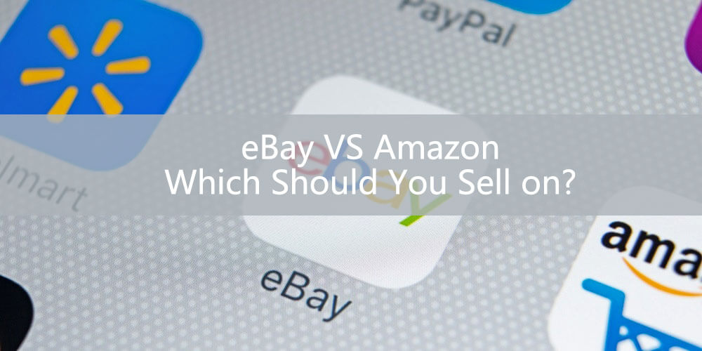 eBay VS Amazon: Which Should You Sell on?