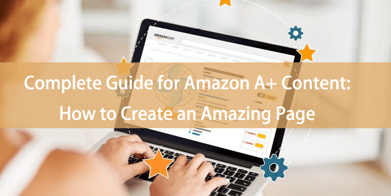 How to Create an Amazing Amazon A+ Content Page