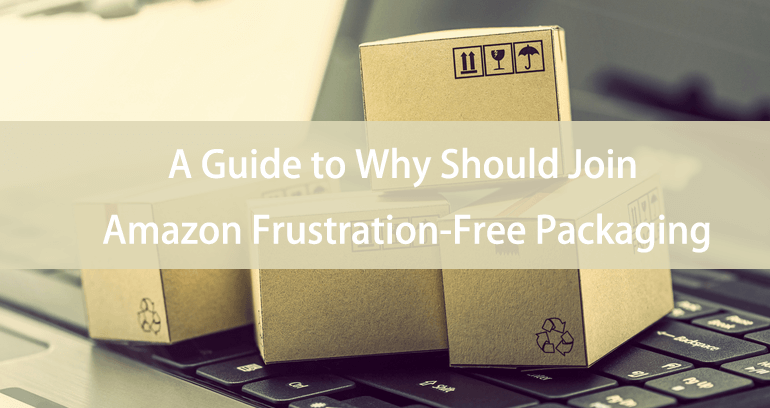 Should Sellers Join Amazon Frustration-Free Packaging Program?