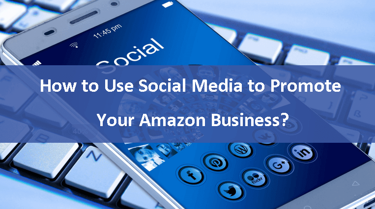 How to use social media to promote your Amazon business