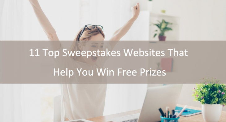 11 Top Sweepstakes Websites That Help You Win Free Stuff