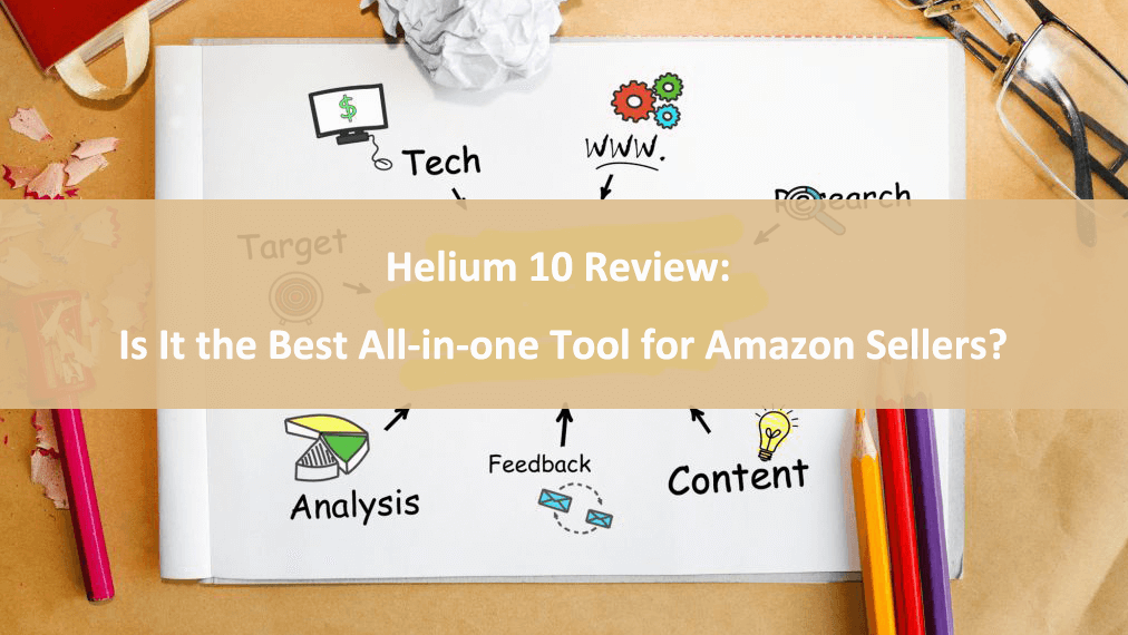 Helium 10 Review: Is It the Best All-in-one Tool for Amazon Sellers?