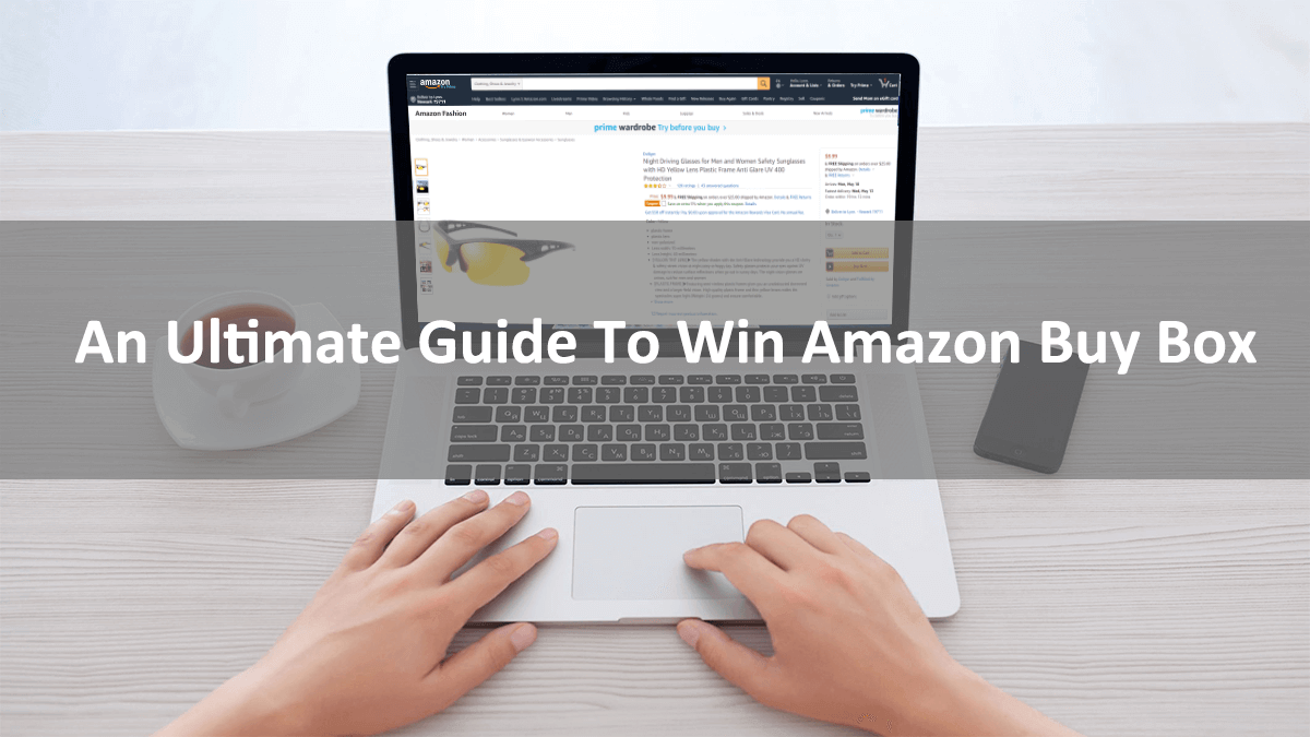 An Ultimate Guide To Win Amazon Buy Box in 2021