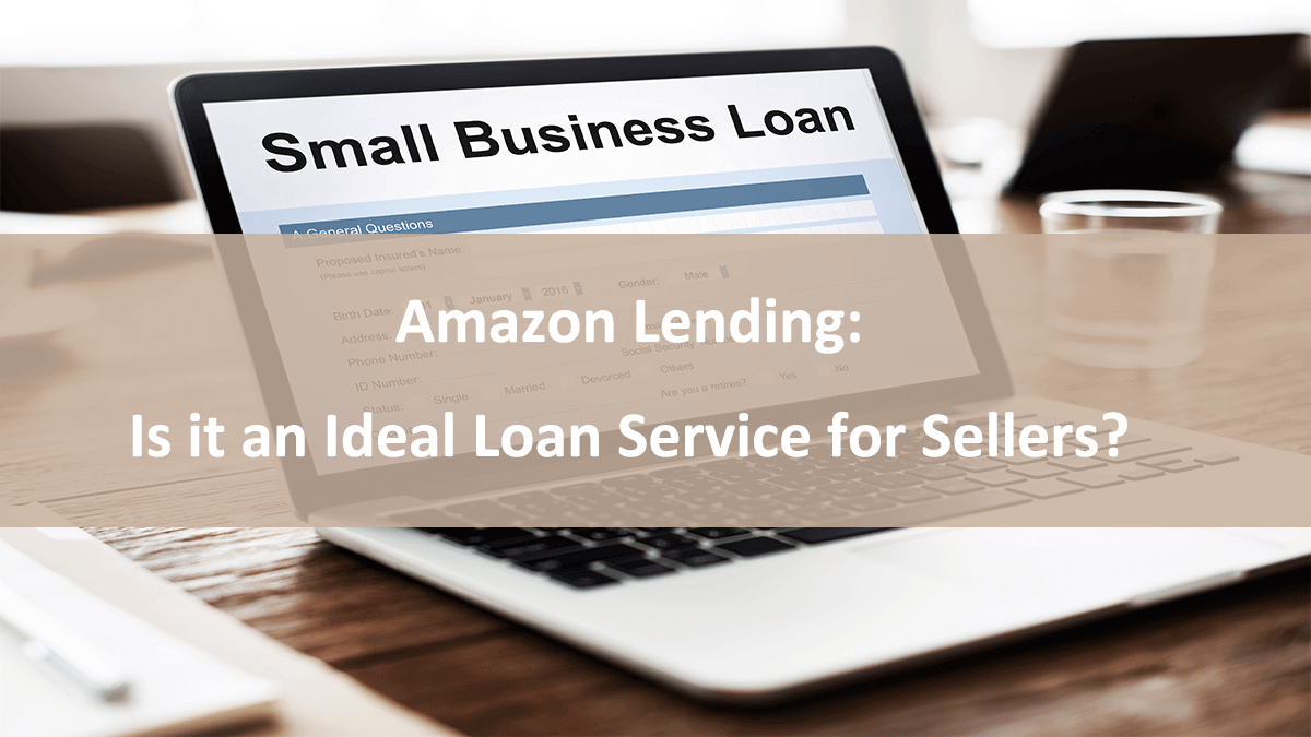 Amazon Lending: Is it an Ideal Loan Service for Sellers?