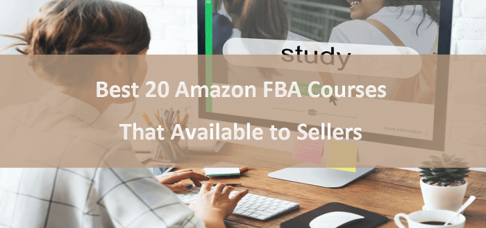 Best 20 Amazon FBA Courses That Available to Sellers (1) (1) (1)
