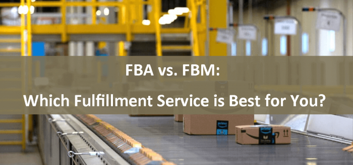 FBA vs. FBM: Which Fulfillment Service is Best for You?