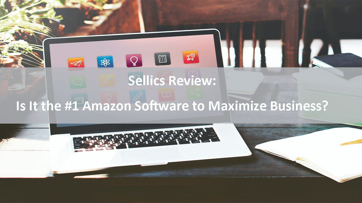 Sellics Review: Is It the #1 Amazon Software to Maximize Business?